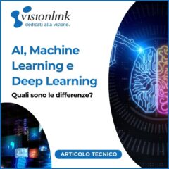 Intelligenza Artificiale, Machine Learning e Deep Learning: le differenze chiave per la Visione Artificiale